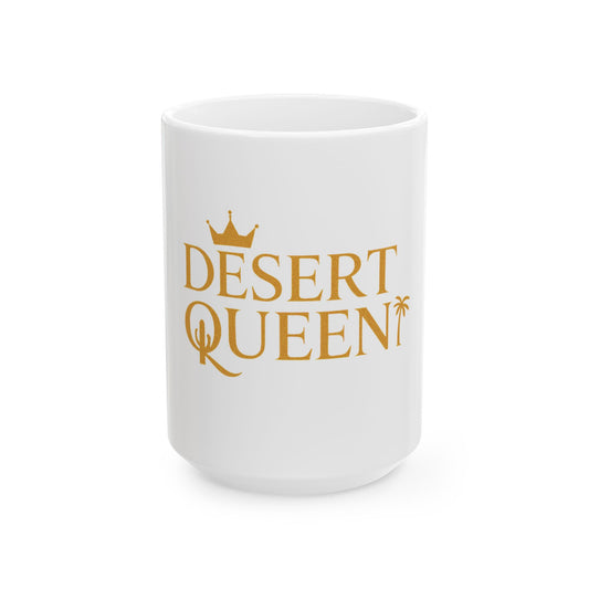 Desert Queen Ceramic Mug - 11oz & 15oz - Perfect Gift for Nature Lovers